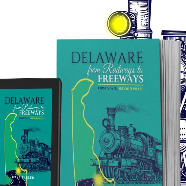 Delaware-from-Railways-to-Freeways-cover-930×620 Delaware from railways to freeways cover 930x620