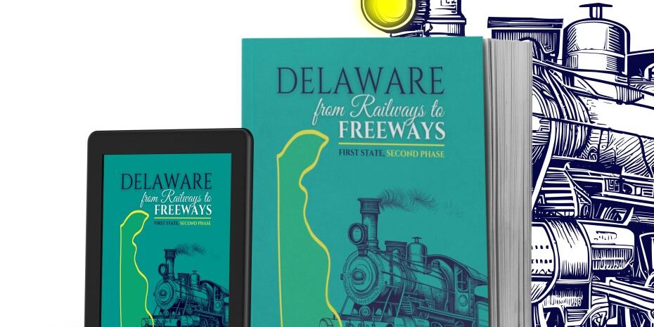 Delaware from railways to freeways cover 930x620