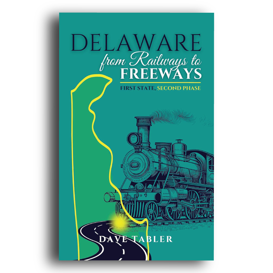 Dave Tabler - Delaware from Railways to Freeways