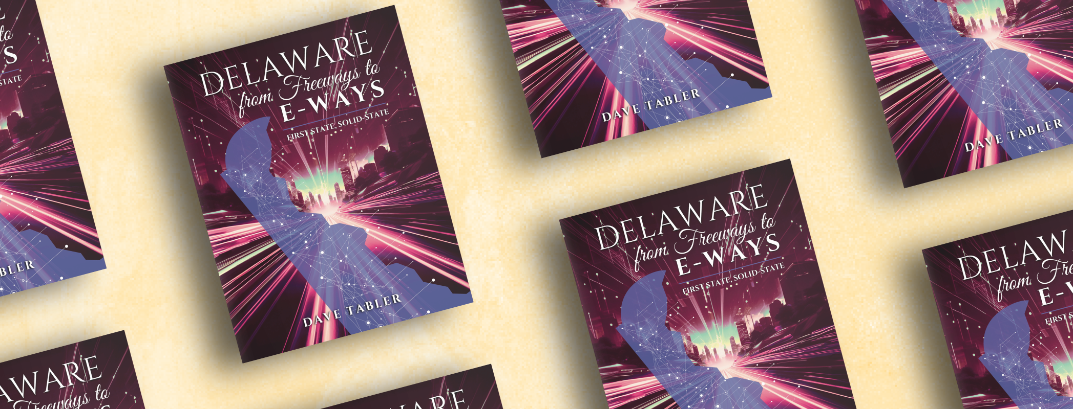 Dave Tabler - Delaware From Freeways to E-Ways