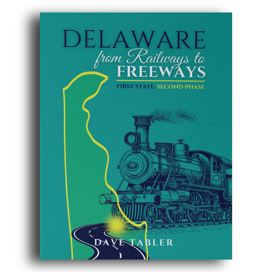 Dave Tabler - Delaware from Railways to Freeways