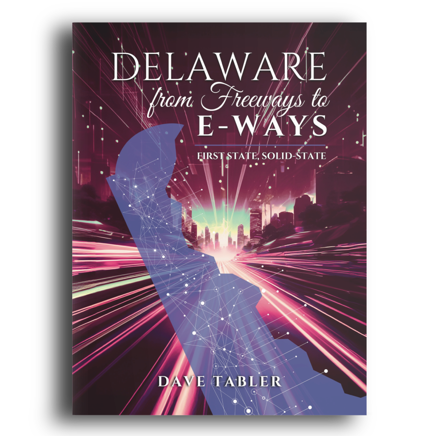 Dave Tabler - Delaware from Freeways to E-Ways
